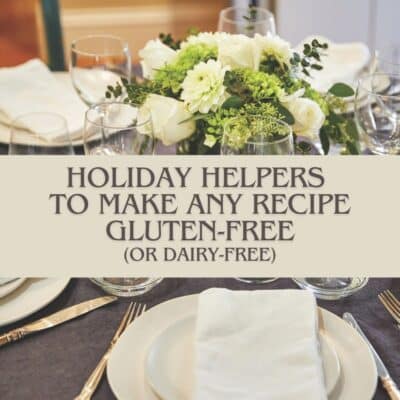 Gluten-Free and Dairy-Free Holiday Helpers
