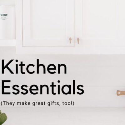 Our Top Kitchen Essentials
